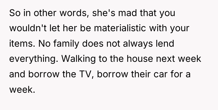 So in other words, she's mad that you wouldn't let...