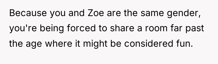 Because you and Zoe are the same gender, you're being...
