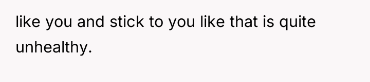like you and stick to you like that is quite...