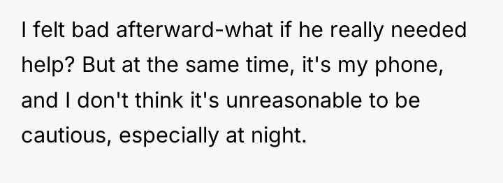I felt bad afterward-what if he really needed help? But...