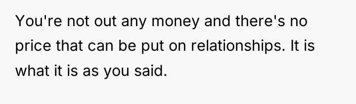 You're not out any money and there's no price that...