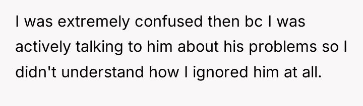 I was extremely confused then bc I was actively talking...