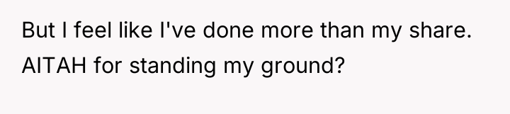 But I feel like I've done more than my share....