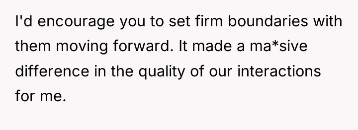 I'd encourage you to set firm boundaries with them moving...