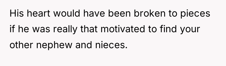 His heart would have been broken to pieces if he...