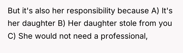 But it's also her responsibility because A) It's her daughter...