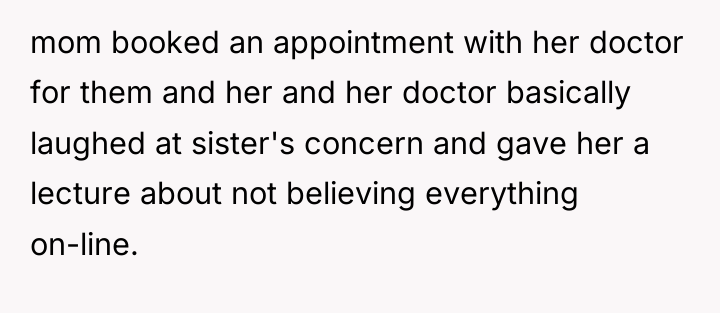 mom booked an appointment with her doctor for them and...