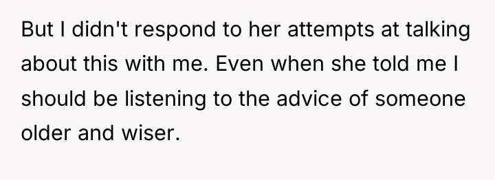 But I didn't respond to her attempts at talking about...