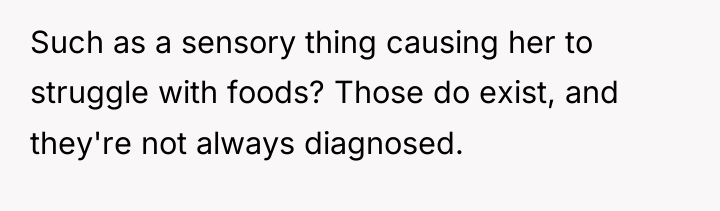 Such as a sensory thing causing her to struggle with...
