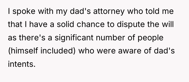 I spoke with my dad's attorney who told me that...