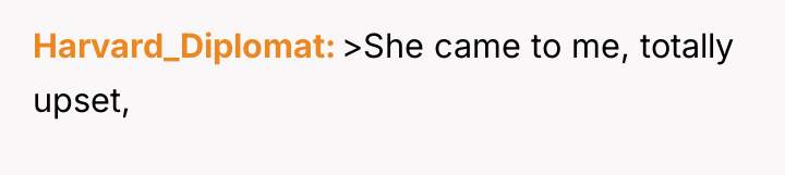 Harvard_Diplomat >She came to me, totally upset,