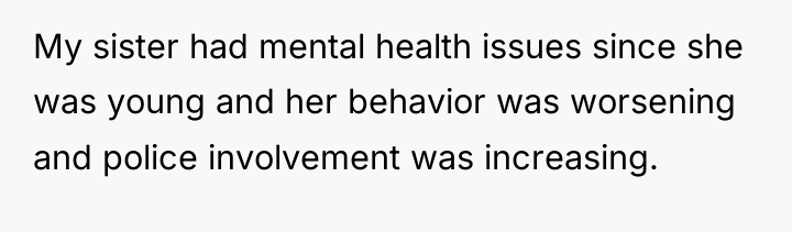 My sister had mental health issues since she was young...