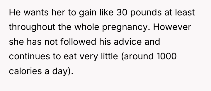 He wants her to gain like 30 pounds at least...