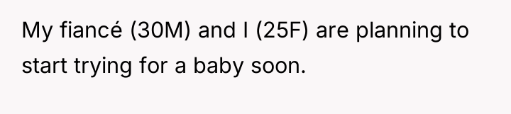 My fiancé (30M) and I (25F) are planning to start...