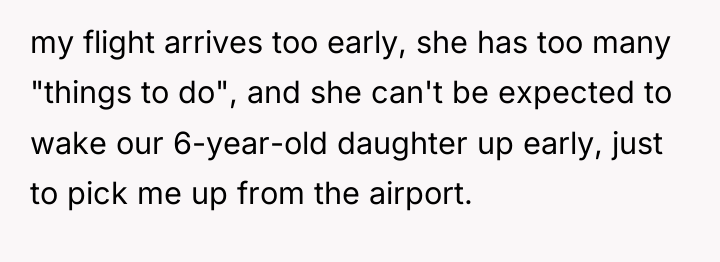 my flight arrives too early, she has too many "things...