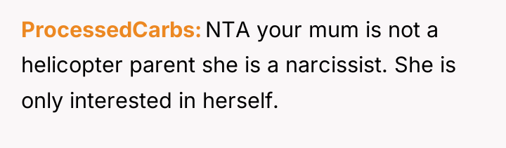 ProcessedCarbs NTA your mum is not a helicopter parent she...