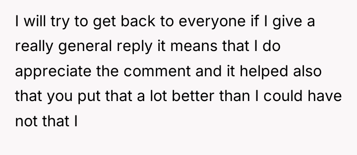 I will try to get back to everyone if I...