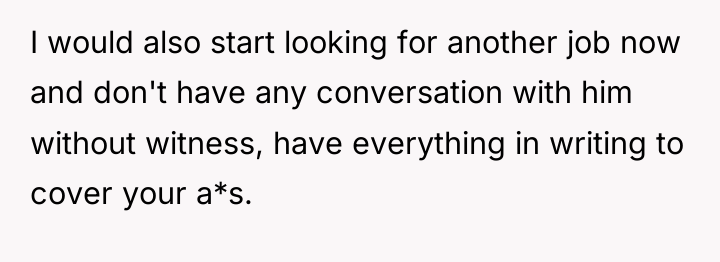I would also start looking for another job now and...