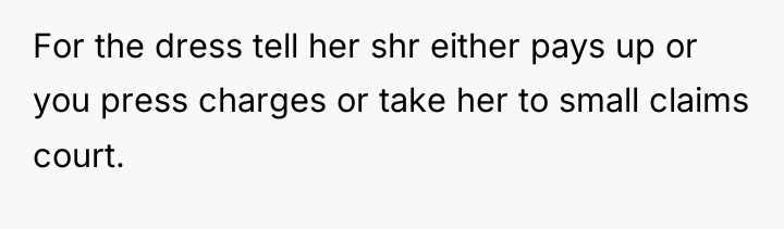 For the dress tell her shr either pays up or...