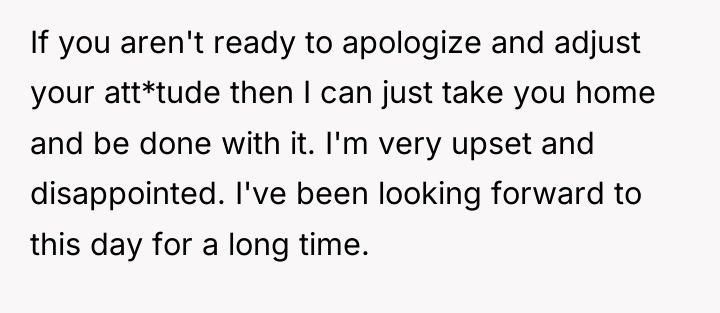 If you aren't ready to apologize and adjust your att*tude...