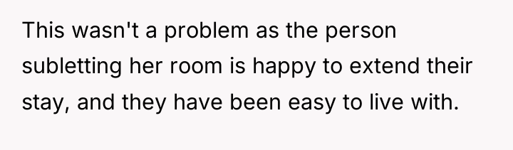 This wasn't a problem as the person subletting her room...