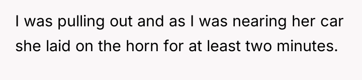 I was pulling out and as I was nearing her...