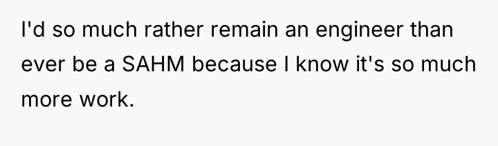 I'd so much rather remain an engineer than ever be...