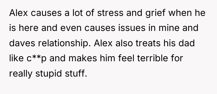 Alex causes a lot of stress and grief when he...