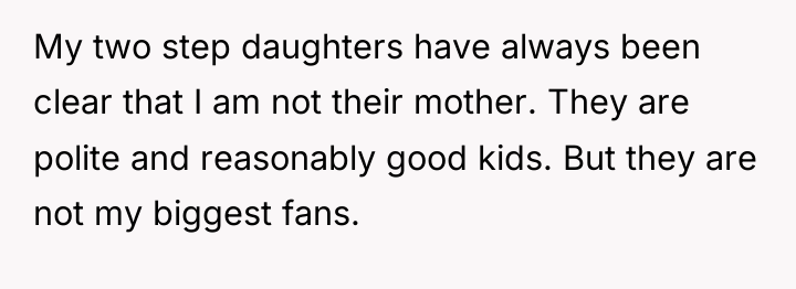 My two step daughters have always been clear that I...