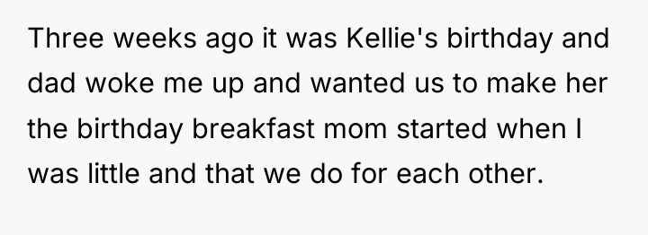 Three weeks ago it was Kellie's birthday and dad woke...