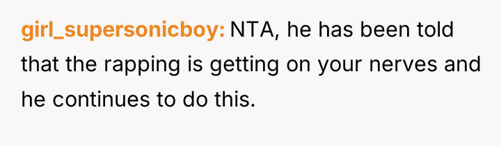 girl_supersonicboy NTA, he has been told that the rapping is...