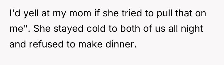 I'd yell at my mom if she tried to pull...