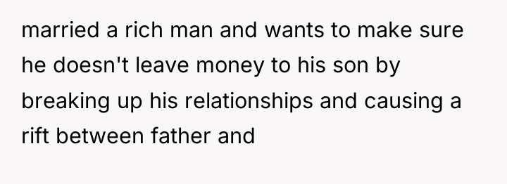 married a rich man and wants to make sure he...
