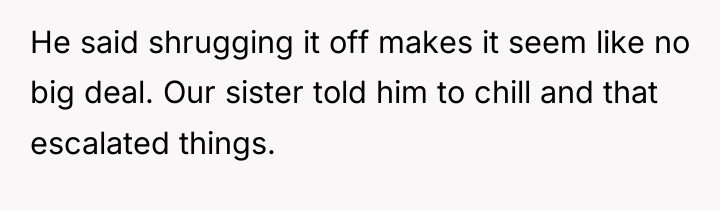 He said shrugging it off makes it seem like no...