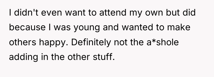 I didn't even want to attend my own but did...