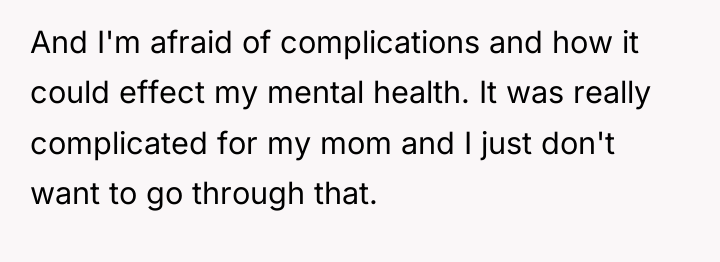 And I'm afraid of complications and how it could effect...