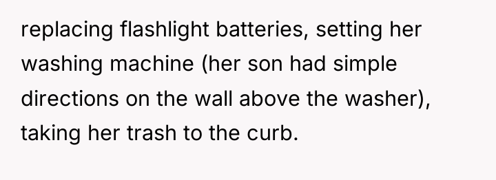 replacing flashlight batteries, setting her washing machine (her son had...