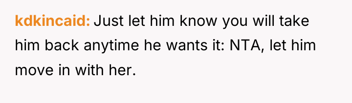 kdkincaid Just let him know you will take him back...