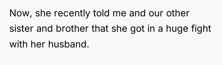 Now, she recently told me and our other sister and...