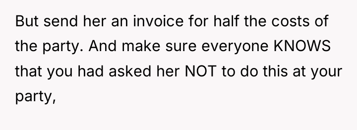 But send her an invoice for half the costs of...