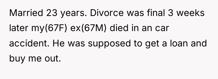 Married 23 years. Divorce was final 3 weeks later my(67F)...