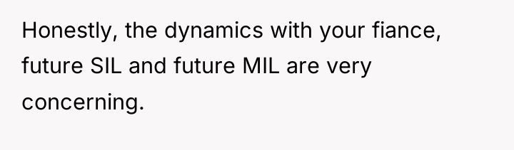 Honestly, the dynamics with your fiance, future SIL and future...