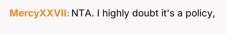 MercyXXVII NTA. I highly doubt it's a policy,