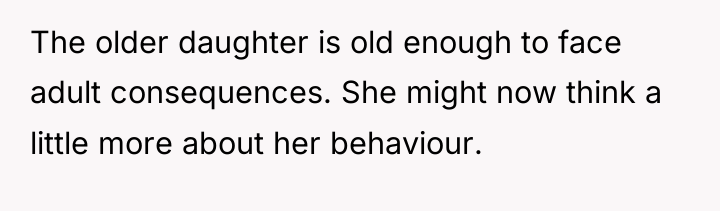 The older daughter is old enough to face adult consequences....
