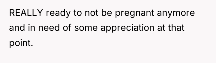 REALLY ready to not be pregnant anymore and in need...