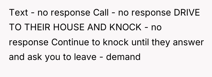 Text - no response Call - no response DRIVE TO...