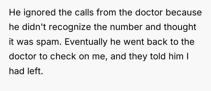 He ignored the calls from the doctor because he didn't...