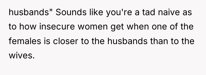 husbands" Sounds like you're a tad naive as to how...
