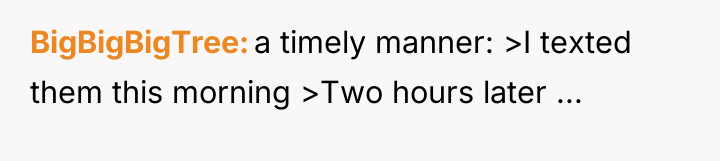 BigBigBigTree a timely manner: >I texted them this morning >Two...