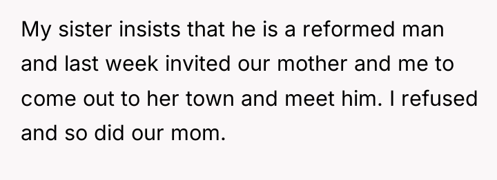 My sister insists that he is a reformed man and...